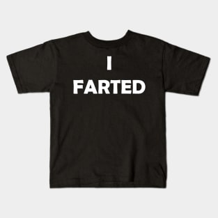 Generic Statements: "I Farted" White Text Edition Kids T-Shirt